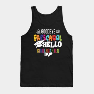 goodbye preschool hello kindergarten Tank Top